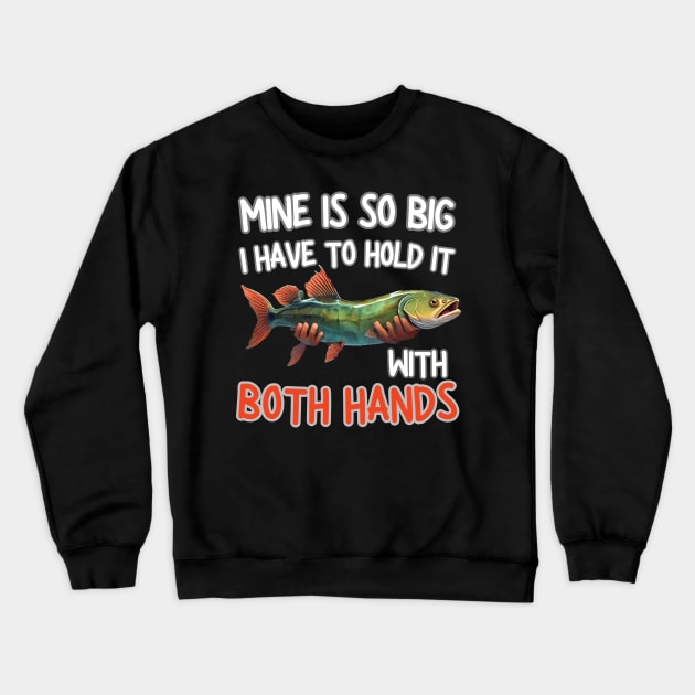 mine is so big i have to hold it with both hands Crewneck Sweatshirt by mdr design